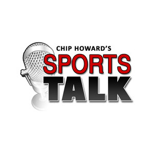 Chip Howard\'s Sports Talk